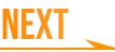 NEXT